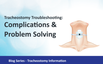 Tracheostomy Troubleshooting: Complications and Problem Solving